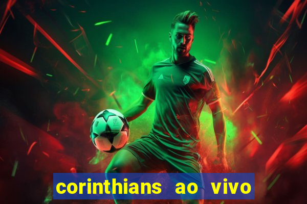 corinthians ao vivo multi multicanal